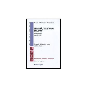 Legalita, Territorio, Sviluppo. Partecipazione E Servizi Civili - Nurra F. M. ; Branca G. ; Chessa S.  - Franco Angeli
