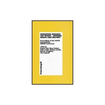 Operations Research For Patient. Centered Health Care Delivery. Proceedings Of The Xxxvi International Orahs Conference - Franco Angeli
