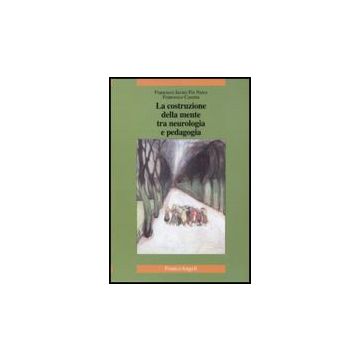 La Costruzione Della Mente Tra Neurologia E Pedagogia  - Fiz_perez Francisco J.; Caserta Francesco - Franco Angeli