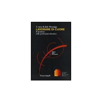 Lavorare di cuore. Il desiderio nelle professioni educative