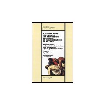 Il metodo MAPO per l’analisi e la prevenzione del rischio da movimentazione dei pazienti. Manuale pratico per la raccolta e la trattazione delle informazioni e per la gestione del rischio
