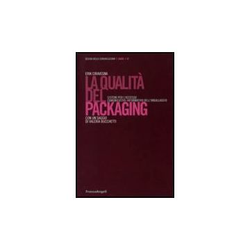 La Qualita' Del Packaging. Sistemi Per L'accesso Comunicativo-informativo  Dell'imballaggio - Ciravegna Erik - Franco Angeli