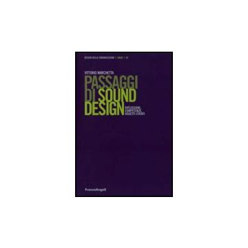 Passaggi Di Sound Design. Riflessioni, Competenze, Oggetti-eventi - Marchetta Vittorio - Franco Angeli