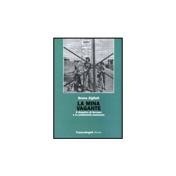 La Mina Vagante. Il Disastro Di Seveso E La Solidarieta' Nazionale  - Ziglioli Bruno - Franco Angeli
