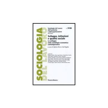 Sviluppo, Istituzioni E Qualita' Sociale. Lo Sviluppo Nella Sociologia Economica Contemporanea - Perra S. ; Regalia I.  - Franco Angeli