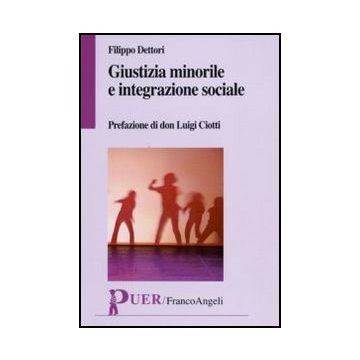 Giustizia Minorile E Integrazione Sociale - Dettori G. Filippo - Franco Angeli