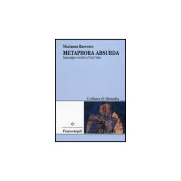 Metaphora absurda. Linguaggio e realtà in Paul Celan