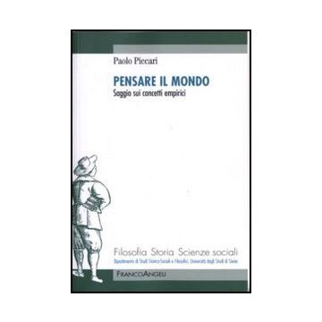 Pensare Il Mondo. Saggio Sui Concetti Empirici - Piccari Paolo - Franco Angeli