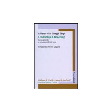Leadership E Coaching. Cambiamento E Sviluppo Delle Persone - Cocco Galliano; Zanghi Giuseppe - Franco Angeli - 9788856831788 - Gestione: Leadership E Motivazione