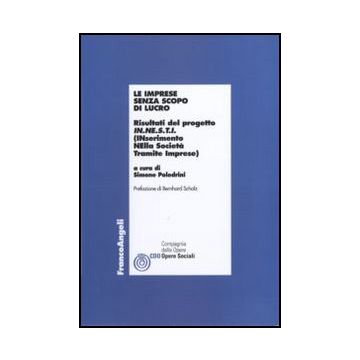 Imprese Senza Scopo Di Lucro. Risultati Del Progetto In.ne.s.t.i. (inserimento ( Nella Societa' Tramite Imprese) - Poledrini S.  - Franco Angeli - 9788856831849