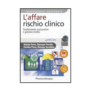 L' Affare Rischio Clinico. Trasferimento Assicurativo E Gestione Diretta 