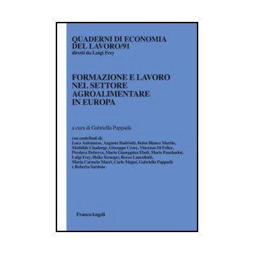 Formazione E Lavoro Nel Settore Agroalimentare In Europa - Pappada' G.  - Franco Angeli - 9788856832907