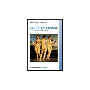 La Contraccezione. Quando Perche' E Come 