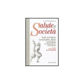 Youth And Alcool: Consumption, Abuse And Policies. An Interdisciplinary Critical Review - Prina F. ; Tempesta E.  - Franco Angeli - 9788856833249