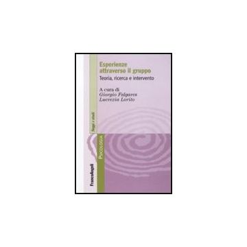 Esperienze Attraverso Il Gruppo. Teoria, Ricerca E Intervento - Falgares G. ; Lorito L.  - Franco Angeli - 9788856833393