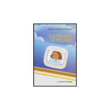 La Paura Di Volare  - Castiello_d'antonio Andrea - Franco Angeli - 9788856833805
