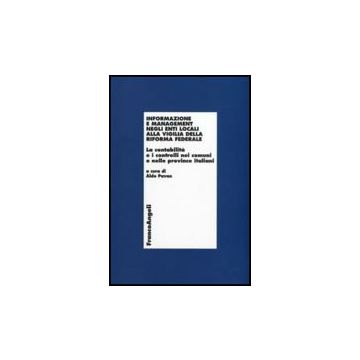 Informazione E Management Negli Enti Locali Alla Vigilia Della Riforma Federale. La Contabilita' E I Controlli Nei Comuni E Nelle Province Italiani - Pavan A.  - Franco Angeli - 9788856834383