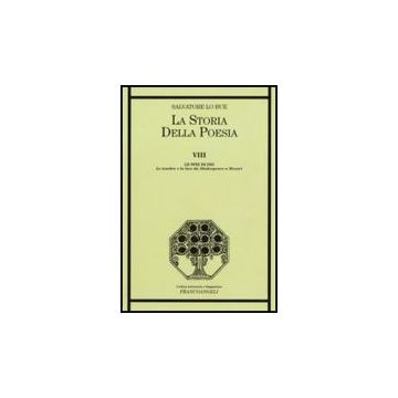 La Storia Della Poesia  Le Spie Di Dio. Le Tenebre E La Luce Da Shakespeare A Mozart - Lo Bue Salvatore - Franco Angeli - 9788856834468