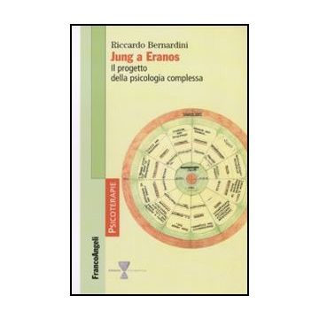 Jung A Eranos. Il Progetto Della Psicologia Complessa - Bernardini Riccardo - Franco Angeli - 9788856834499