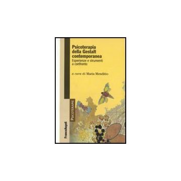 Psicoterapia Della Gestalt Contemporanea. Esperienze E Strumenti A Confronto - Menditto M.  - Franco Angeli - 9788856834574