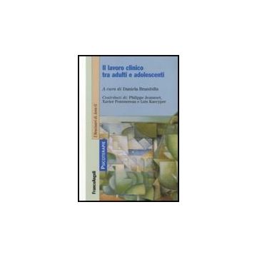 Il Lavoro Clinico Tra Adulti E Adolescenti  - Brambilla D.  - Franco Angeli - 9788856834932