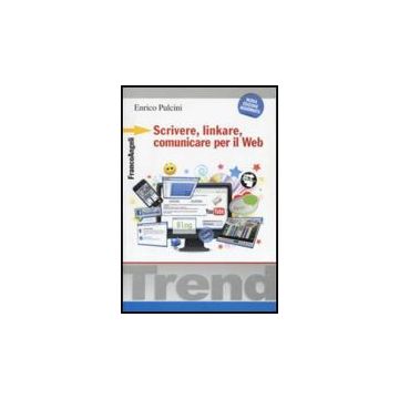 Scrivere, Linkare, Comunicare Per Il Web - Pulcini Enrico - Franco Angeli - 9788856835243