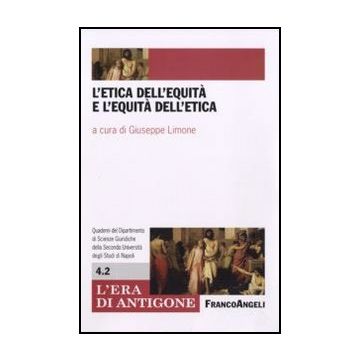 L' Etica Dell'equita' E L'equita' Dell'etica  - Limone G.  - Franco Angeli - 9788856835342