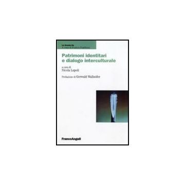 Patrimoni Identitari E Dialogo Interculturale - Lupoli N.  - Franco Angeli - 9788856835458