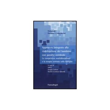 Approccio integrato alla riabilitazione del bambino con paralisi cerebrale. Le competenze multidisciplinari e la terapia centrata sulla famiglia