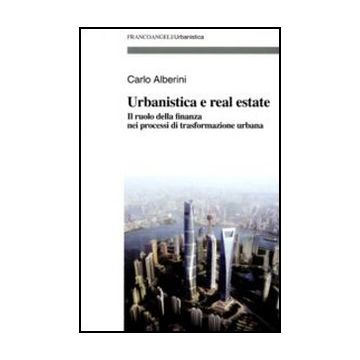Urbanistica e real estate. Il ruolo della finanza nei processi di trasformazione urbana