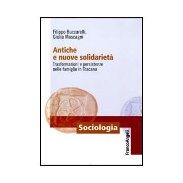 Antiche e nuove solidarietà. Trasformazioni e persistenze nelle famiglie in Toscana