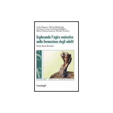 Esplorando l'agire maieutico nella formazione degli adulti. Storie di un divenire