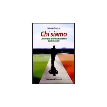 Chi siamo. La difficile identità nazionale degli italiani