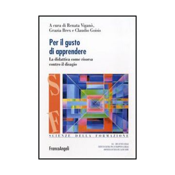 Per il gusto di apprendere. La didattica come risorsa contro il disagio