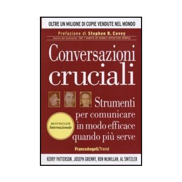 Conversazioni cruciali. Strumenti per comunicare in modo efficace quando più serve - Patterson Kerry; Grenny Joseph; McMillan Ron; Switzler Al - Franco Angeli - 9788856837360 - Consigli Sulle Professioni E Sul Raggiungimento Del Successo