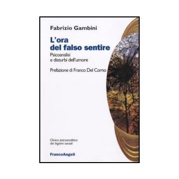 L'ora del falso sentire. Psicoanalisi e disturbi dell'umore
