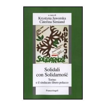 Solidali con Solidarnosc. Torino e il sindacato libero polacco
