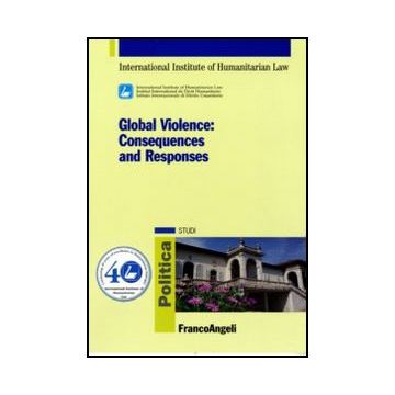 Global Violence. Consequences and Responses