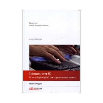 Internet over 60. Le tecnologie digitali per la generazione matura