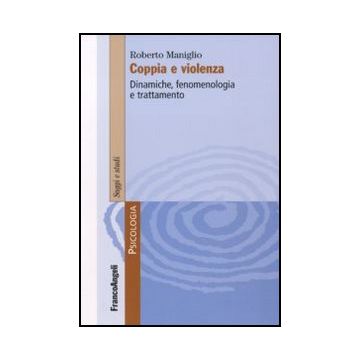 Coppia e violenza. Dinamiche, fenomenologia e trattamento
