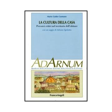 La cultura della casa. Percorsi critici nel territorio dell'abitare