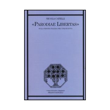 Parodiae libertas. Sulla parodia italiana nel Cinquecento