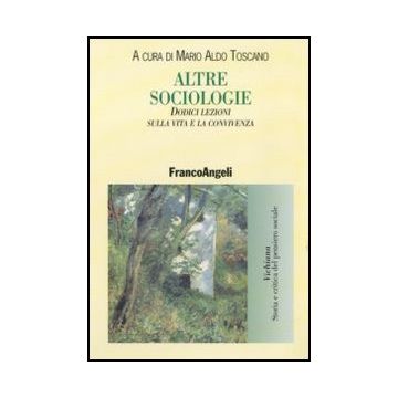 Altre sociologie. Dodici lezioni sulla vita e la convivenza