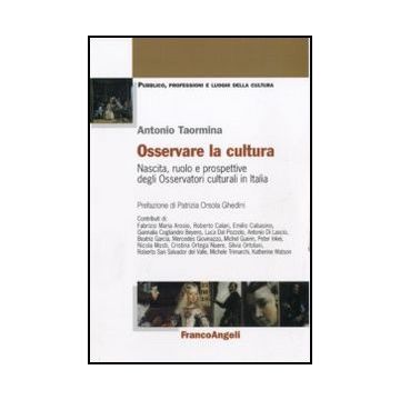 Osservare la cultura. Nascita, ruolo e prospettive degli Osservatori culturali in Italia