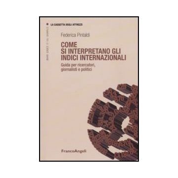 Come si interpretano gli indici internazionali. Guida per ricercatori, giornalisti e politici