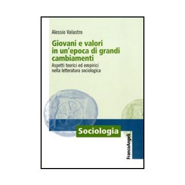 Giovani e valori in un'epoca di grandi cambiamenti. Aspetti teorici ed empirici nella letteratura sociologica
