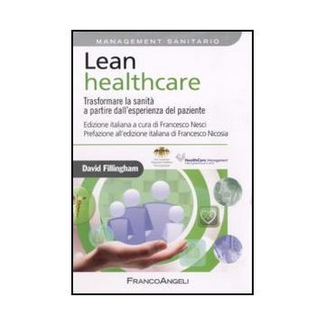 Lean healthcare. Trasformare la sanità a partire dall'esperienza del paziente