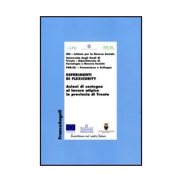 Esperimenti di flexicurity. Azioni di sostegno al lavoro atipico in provincia di Trento