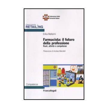 Farmacista: il futuro della professione. Ruoli, attività e competenze