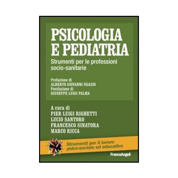 Psicologia E Pediatria. Strumenti Per Le Professioni Socio-sanitarie -  - Franco Angeli - 9788856839821